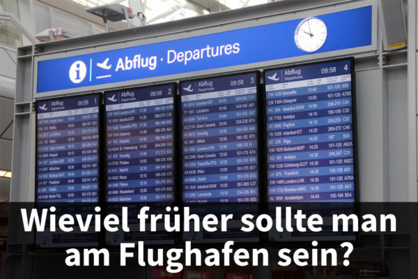 Wie Viel Früher Sollte Man Am Flughafen Sein